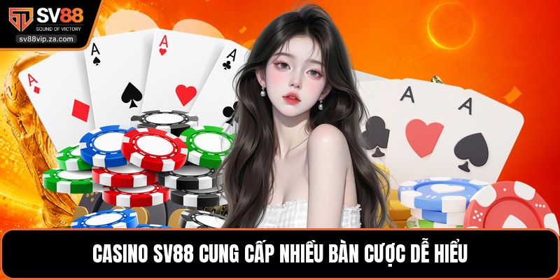 Casino SV88 - Trải Nghiệm Nhiều Sảnh Game Trực Tuyến Hot 1 Casino SV88 cung cấp nhiều bàn cược dễ hiểu