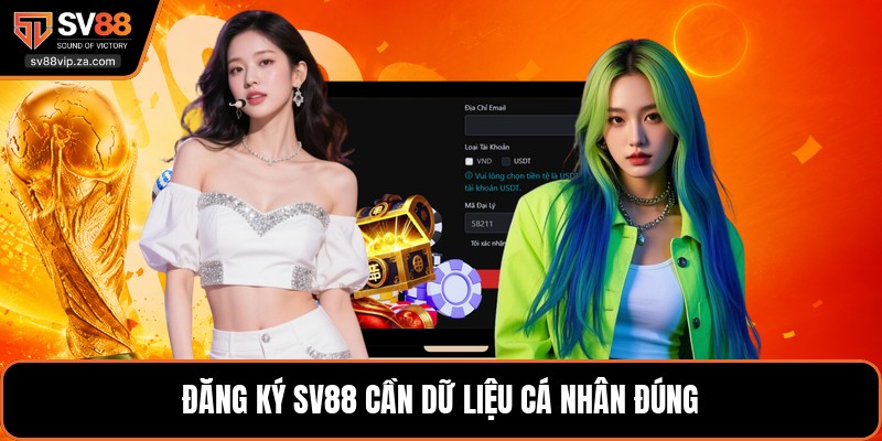 Đăng Ký SV88 - Quy Trình Mở Tài Khoản Đơn Giản Nhất 1 Đăng ký SV88 cần dữ liệu cá nhân đúng