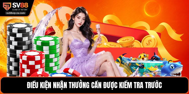 Khuyến Mãi SV88 - Cập Nhật Chương Trình Thưởng Đáng Chú Ý 3 Điều kiện nhận thưởng cần được kiểm tra trước
