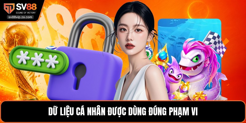 Dữ liệu cá nhân được dùng đúng phạm vi