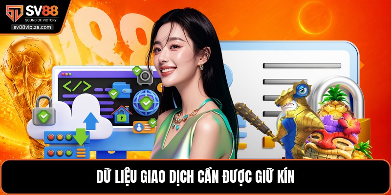 Dữ liệu giao dịch cần được giữ kín