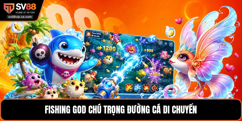 Fishing God chú trọng đường cá di chuyển