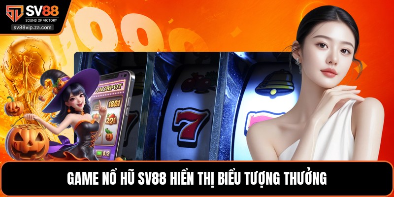 Game nổ hũ SV88 hiển thị biểu tượng thưởng