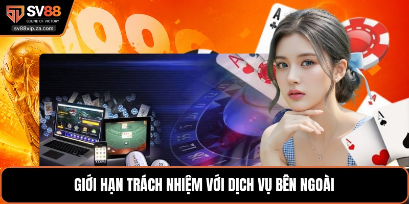 Giới hạn trách nhiệm với dịch vụ bên ngoài