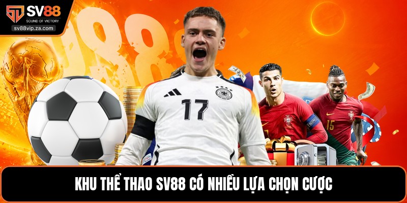 Thể Thao SV88 - Tổng Hợp Môn Cược Và Kèo Phổ Biến Nhất 1 Khu thể thao SV88 có nhiều lựa chọn cược