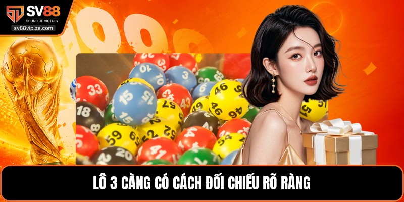 Lô 3 Càng - Hướng Dẫn Cách Chơi Cho Người Mới Bắt Đầu 2 Lô 3 càng có cách đối chiếu rõ ràng