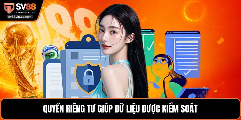 Quyền riêng tư giúp dữ liệu được kiểm soát