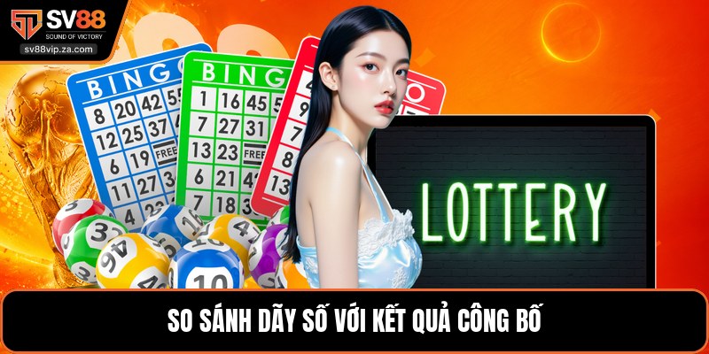 Lô Đề SV88 - Các Loại Cược Và Kinh Nghiệm Chọn Số Hay 3 So sánh dãy số với kết quả công bố