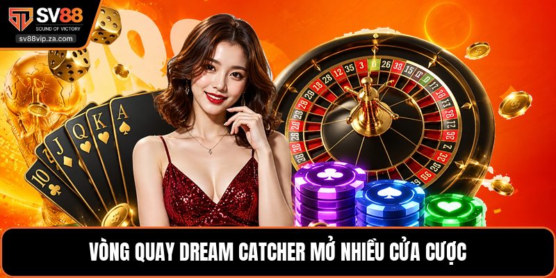 Casino SV88 - Trải Nghiệm Nhiều Sảnh Game Trực Tuyến Hot 2 Vòng quay Dream Catcher mở nhiều cửa cược