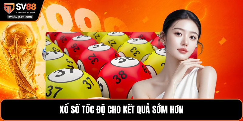 Xổ Số SV88 - Hướng Dẫn Đặt Cược Và Kiểm Tra Kết Quả 2 Xổ số tốc độ cho kết quả sớm hơn